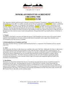 DONOR-ADVISED FUND AGREEMENT CREATING THE XXXXXXX FUND This Agreement is hereby made between the Nebraska Community Foundation (