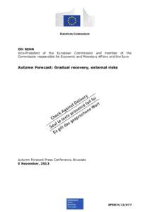 EUROPEAN COMMISSION  Olli REHN Vice-President of the European Commission and member of the Commission responsible for Economic and Monetary Affairs and the Euro