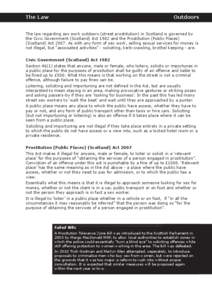 The Law  Outdoors The law regarding sex work outdoors (street prostitution) in Scotland is governed by the Civic Government (Scotland) Act 1982 and the Prostitution (Public Places)