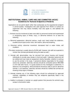 INSTITUTIONAL ANIMAL CARE AND USE COMMITTEE (IACUC) Guidelines for Humane Endpoints of Rodents Applications do not permit death (other than euthanasia) as the experimental endpoint in animal studies. Investigators who se