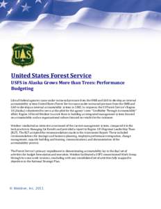 United States Forest Service USFS in Alaska Grows More than Trees: Performance Budgeting Like all federal agencies came under increased pressure from the OMB and GAO to develop an internal accountability system United St