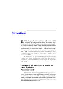 Comentários  m 2004, a Pesquisa Nacional por Amostra de Domicílios - PNAD foi implantada nas áreas rurais dos Estados de Rondônia, Acre, Amazonas, Roraima, Pará e Amapá, alcançando a cobertura completa do Territó