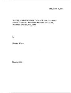 UFL/COEL[removed]WATER AND EROSION DAMAGE TO COASTAL STRUCTURES - SOUTH CAROLINA COAST, HURRICANE HUGO, 1989