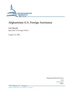 Afghanistan: U.S. Foreign Assistance Curt Tarnoff Specialist in Foreign Affairs August 12, 2010  Congressional Research Service