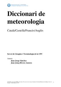 Diccionari de meteorologia Català/Castellà/Francès/Anglès Servei de Llengües i Terminologia de la UPC Autors: