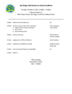 San Diego Safe Routes to School Coalition Tuesday, October 9, 2012, 3:00pm – 4:30pm Caltrans District[removed]Taylor Street, San Diego, CA 92110, Wallace Room  3:00pm