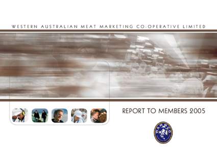 WESTERN AUSTRALIAN MEAT MARKETING CO-OPERATIVE LIMITED  REPORT TO MEMBERS 2005 Photography WAMMCO | REPORT TO MEMBERS 2005