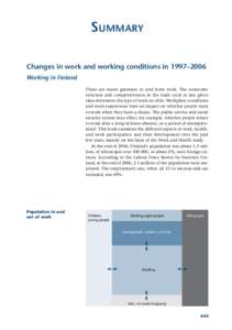 Summary Changes in work and working conditions in 1997–2006 Working in Finland There are many gateways to and from work. The economic structure and competitiveness in the trade cycle at any given time determine the typ