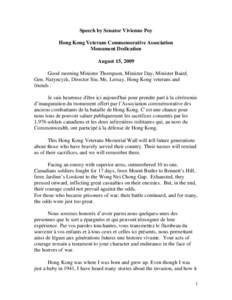 Speech by Senator Vivienne Poy Hong Kong Veterans Commemorative Association Monument Dedication August 15, 2009 Good morning Minister Thompson, Minister Day, Minister Baird, Gen. Natyncyzk, Director Siu, Ms. Lemay, Hong 