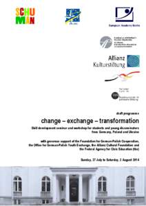 draft programme  change – exchange – transformation Skill development seminar and workshop for students and young disseminators from Germany, Poland and Ukraine with generous support of the Foundation for German-Poli