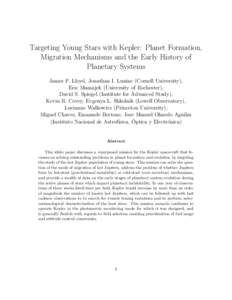 Targeting Young Stars with Kepler: Planet Formation, Migration Mechanisms and the Early History of Planetary Systems James P. Lloyd, Jonathan I. Lunine (Cornell University), Eric Mamajek (University of Rochester), David 