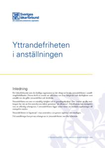 Yttrandefriheten i anställningen Inledning För Läkarförbundet som din fackliga organisation är det viktigt att bevaka yttrandefriheten i anställningsförhållandet. Denna skrift är avsedd att informera om dina rä