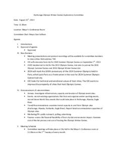 Anchorage Olympic Winter Games Exploratory Committee Date: August 15th, 2013 Time: 11:30am Location: Mayor’s Conference Room Committee Chair: Mayor Dan Sullivan Agenda