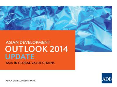 1  Asian Development Outlook 2014 Update Shang-Jin Wei Chief Economist Asian Development Bank