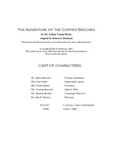 The Adventure of the Copper Beeches by Sir Arthur Conan Doyle Adapted by Robert E. Robinson Presented by the Beacon Society (www.BeaconSociety.com) with permission Copyright Robert E. Robinson, 2002 This script may be us