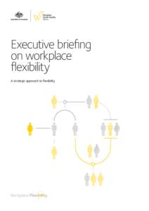 Executive briefing on workplace flexibility A strategic approach to flexibility  A strategic approach to workplace flexibility