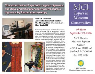 Characterization of synthetic organic pigments and dyes, and heterogeneous natural organic pigments by Raman spectroscopy Silvia A. Centeno Associate Research Scientist