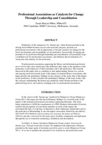 Professional Associations as Catalysts for Change Through Leadership and Consolidation Susan Henczel BBus, MBus(IT) PhD Candidate, RMIT University, Melbourne, Australia  ABSTRACT