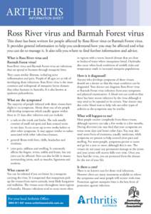 ARTHRITIS  INFORMATION SHEET Ross River virus and Barmah Forest virus This sheet has been written for people aﬀected by Ross River virus or Barmah Forest virus.