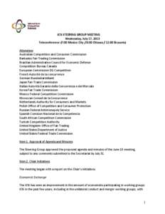 ICN STEERING GROUP MEETING Wednesday, July 17, 2013 Teleconference (7:00 Mexico City / 8:00 Ottawa / 12:00 Brussels) Attendees Australian Competition and Consumer Commission Barbados Fair Trading Commission
