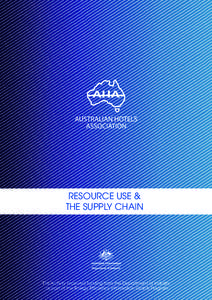 RESOURCE USE & THE SUPPLY CHAIN This Activity received funding from the Department of Industry as part of the Energy Efficiency Information Grants Program