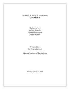 ME8866 – Cooling of Electronics: Case Study 1 Submitted by: Nathan Rolander Adam Christensen