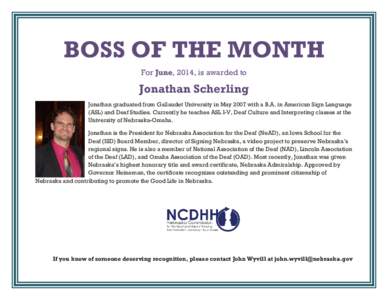 BOSS OF THE MONTH For June, 2014, is awarded to Jonathan Scherling Jonathan graduated from Gallaudet University in May 2007 with a B.A. in American Sign Language (ASL) and Deaf Studies. Currently he teaches ASL I-V, Deaf