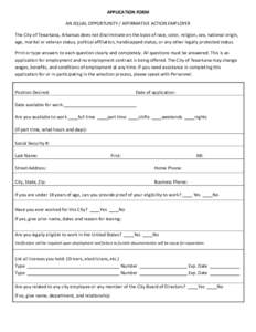 APPLICATION FORM AN EQUAL OPPORTUNITY / AFFIRMATIVE ACTION EMPLOYER The City of Texarkana, Arkansas does not discriminate on the basis of race, color, religion, sex, national origin, age, marital or veteran status, polit