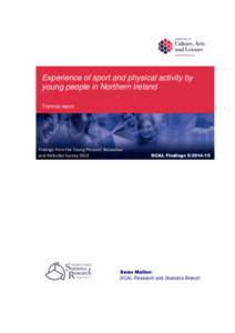 Experience of sport and physical activity by young people in Northern Ireland Triennial report Findings from the Young Persons’ Behaviour and Attitudes Survey 2013