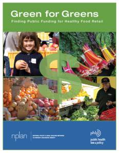 Green for Greens Finding Public Funding for Hea lthy Food Ret a il $  Green for Greens: Finding Public Funding for Healthy Food