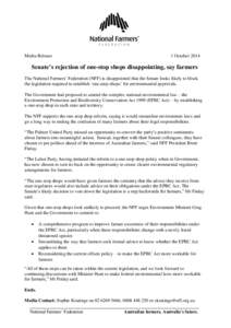 Media Release  1 October 2014 Senate’s rejection of one-stop shops disappointing, say farmers The National Farmers’ Federation (NFF) is disappointed that the Senate looks likely to block