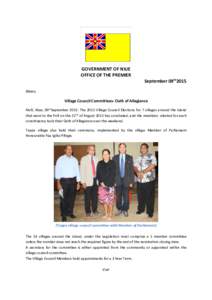 GOVERNMENT OF NIUE OFFICE OF THE PREMIER September 09th2015 News; Village Council Committees- Oath of Allegiance Alofi, Niue, 09thSeptember 2015: The 2015 Village Council Elections for 7 villages around the island
