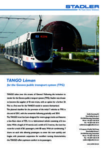 TANGO Léman for the Geneva public transport system (TPG) TANGO takes over the streets of Geneva! Following the invitation to tender for the Geneva public transport system (TPG), Stadler was chosen to become the supplier