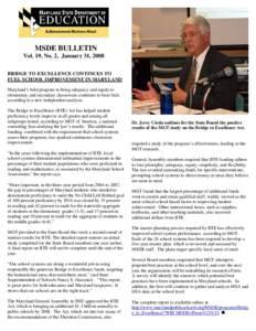 MSDE BULLETIN Vol. 19, No. 2, January 31, 2008 BRIDGE TO EXCELLENCE CONTINUES TO FUEL SCHOOL IMPROVEMENT IN MARYLAND Maryland’s bold program to bring adequacy and equity to elementary and secondary classrooms continues
