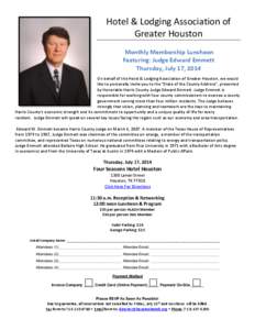 Hotel & Lodging Association of Greater Houston Monthly Membership Luncheon Featuring: Judge Edward Emmett Thursday, July 17, 2014 On behalf of the Hotel & Lodging Association of Greater Houston, we would