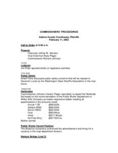 COMMISSIONERS’ PROCEEDINGS Adams County Courthouse, Ritzville February 11, 2002 Call to Order @ 8:30 a.m. Present: Chairman Jeffrey W. Stevens