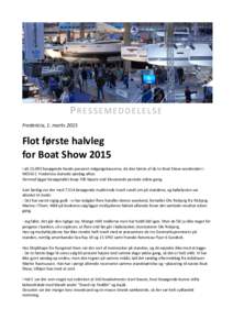 PRESSEMEDDELELSE Fredericia, 1. marts 2015 Flot første halvleg for Boat Show 2015 I altbesøgende havde passeret indgangskasserne, da den første af de to Boat Show-weekender i