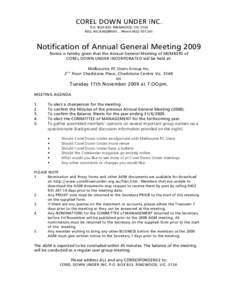 COREL DOWN UNDER INC. P.O. BOX 833. RINGWOOD. VIC 3134 REG. NO.A0028993V , Phone[removed]Notification of Annual General Meeting 2009 Notice is hereby given that the Annual General Meeting of MEMBERS of