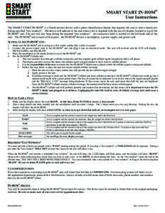 SMART START IN-HOM® User Instructions The SMART START IN-HOM® is a breath-alcohol device with a photo identification feature that requires the user to take a breath test during specified “test windows”. The device 