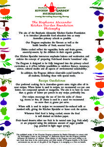 The Stephanie Alexander Kitchen Garden Foundation Philosophy The aim of the Stephanie Alexander Kitchen Garden Foundation is to introduce pleasurable food education into as many Australian primary schools as possible.