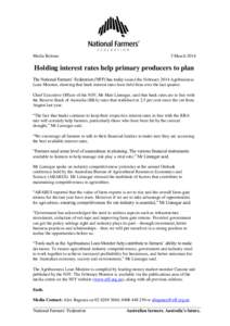 Media Release  5 March 2014 Holding interest rates help primary producers to plan The National Farmers’ Federation (NFF) has today issued the February 2014 Agribusiness