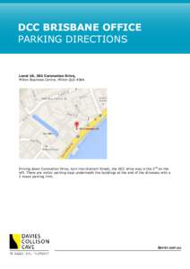 DCC BRISBANE OFFICE PARKING DIRECTIONS Level 10, 301 Coronation Drive, Milton Business Centre, Milton QLD 4064