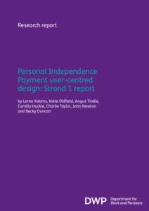 Research report  Personal Independence Payment user-centred design: Strand 1 report by Lorna Adams, Katie Oldfield, Angus Tindle,