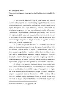 Dr. Palágyi Tivadar*: Változások a megosztott európai szabadalmi bejelentések elbírál ásában 1.1. Az Amerikai Egyesült Államok kongresszusa elé több j avaslatot is benyújtottak arra vonatkozólag, hogy korl