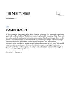 NOVEMBERART BASIM MAGDY It’s hard to explain the magnetic effect of this Egyptian artist’s new film, because its constituent