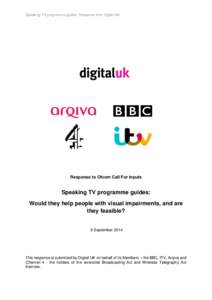 Speaking TV programme guides: Response from Digital UK  Response to Ofcom Call For Inputs Speaking TV programme guides: Would they help people with visual impairments, and are