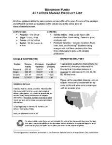 Erickson Farm 2014 Ripe Mango Product List All of our packages utilize the same cartons we have offered for years. Pictures of the packages and different varieties are available on the website and in the online store at 