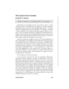 VAT Lessons From Canada  Martin A. Sullivan is a contributing editor to Tax Analysts. Newsflash: It is possible in the real world to enact a value added tax that will modernize an aging tax system, promote competitivenes