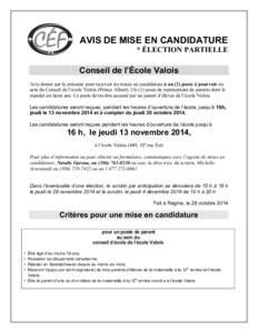 AVIS DE MISE EN CANDIDATURE * ÉLECTION PARTIELLE Conseil de l’École Valois Avis donné par la présente pour recevoir les mises en candidature à un (1) poste à pourvoir au sein du Conseil de l’école Valois (Prin