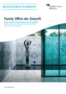 MANAGEMENTSUMMARY  Family Office der Zukunft Risiko: Wahrnehmung, Handhabung, Perspektiven Wissenschaftliche Studie des Family Office Panel Prof. Dr. Yvonne Brückner